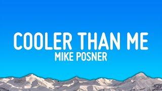 Mike Posner - Cooler Than Me (Lyrics)