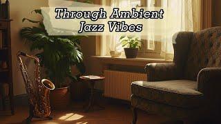 Jazz Getaway Soulful Retreat Relaxation Instrumental  | Chill Sounds & Cozy Vibes for Relaxation 