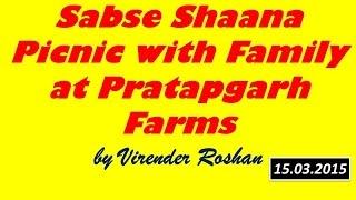 Sabse Shaana Picnic with Family at Pratapgarh Farms by Virender Roshan