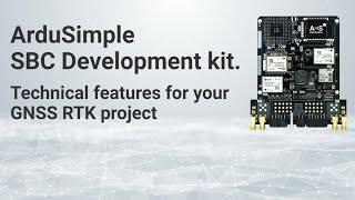 Product overview: ArduSimple SBC Development kit - technical features for your GPS/GNSS RTK project