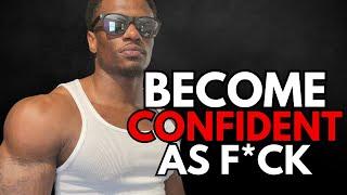 4 Ways to Build REAL CONFIDENCE For MEN