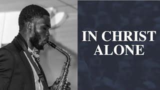 In Christ Alone | Saxophone Instrumental Cover