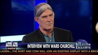 Interview With Ward Churchill [Part 1] with Megyn Kelly - Kelly File Exclusive