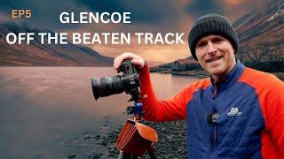 EP5 - PHOTOGRAPHY IN GLENCOE, OFF THE BEATEN TRACK - Landscape Photography