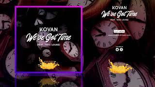 Kovan - We've Got Time (feat. Tara Louise) (Official Audio HD)