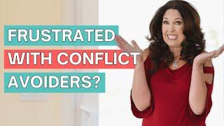 Understanding People Who Avoid Conflict