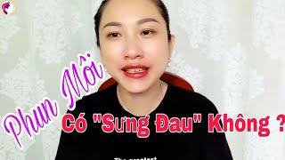 PHUN MÔI CÓ "SƯNG - ĐAU"KHÔNG ? LÀM ĐẸP CÙNG NHAU