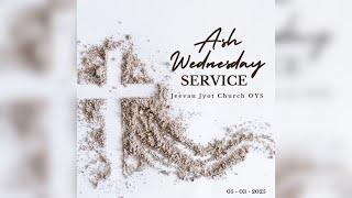 Ash Wednesday Service | Jeevan Jyot Church OYS | LIVE | 5th March, 2025 |