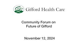 Gifford Health Care - Community Forum on the Future of Gifford 11/12/2024