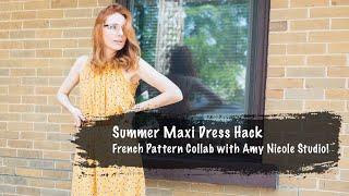 Summer Maxi Dress Hack | French Pattern Collab with Amy Nicole Studio!