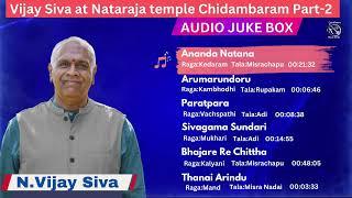 Vijay Siva Live at Nataraja temple Chidambaram Jukebox Part 2