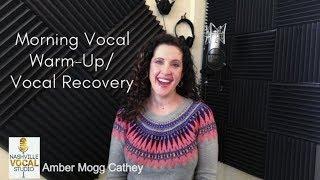 Morning Warm-Up/Vocal Recovery