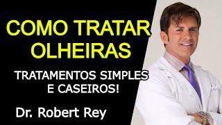 COMO TRATAR OLHEIRAS: TRATAMENTOS SIMPLES E CASEIROS! - Dr. Rey