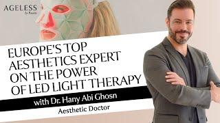 Europe's Top Aesthetics Expert On The Power Of LED Light Therapy With Dr. Hany Abi Ghosn