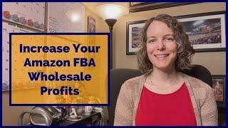 Amazon FBA Wholesale Sourcing - How do I increase my profits?