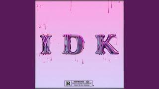 I D K