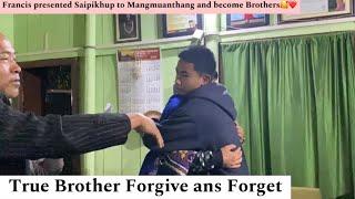 Forgive and Forget || Francis presented Saipikhup to Mr. Muangmuang and both hugged each other ️️