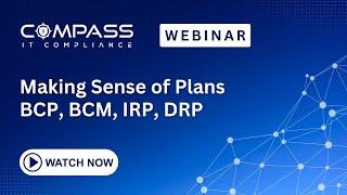 Webinar - BCP, BCM, IRP, DRP... Making Sense of the Plans (Derek Boczenowski)