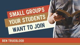 Youth Ministry Small Groups Your Students Want to Join