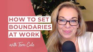 How to Set Boundaries at Work - Terri Cole