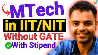 MTech Admission in IIT NIT Without GATE, MTech in IIT Without GATE with Stipend 2025 #mtech #iit