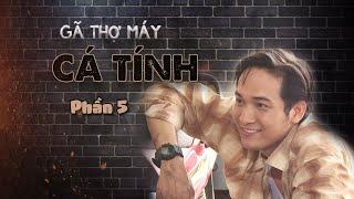 Lập Trình Trái Tim | Gã Thợ Máy Cá Tính - Phần 5 | VTV9