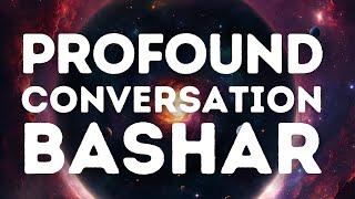 Bashar's Profound Conversations REVEALED! | Bashar Darryl Anka