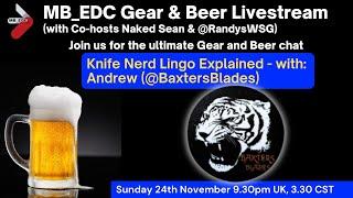 MB_EDC Gear and Beer Livestream #13 Knife Nerd Lingo Explained with @BaxtersBlades