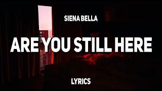 Siena Bella - are you still here (Lyrics)