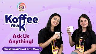 Koffee with 'K' | Ask Us Anything! | BYJU'S - Class 6, 7 & 8