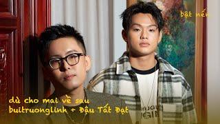 buitruonglinh & Đậu Tất Đạt - Dù Cho Mai Về Sau (Acoustic) | bật nến️podcast