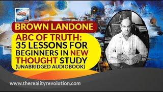 ABC Of Truth 35 Lessons In New Thought Brown Landone (Unabridged Audiobook)