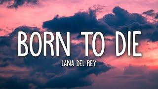 Lana Del Rey - Born To Die (Lyrics)