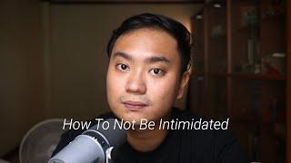 How To Not Be Intimidated