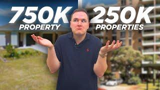 Buy 1 property at 750k or 3 at 250k | Property Investing Australia