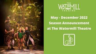 The Watermill Theatre's May - December 2022 Season in British Sign Language and Audio Described.