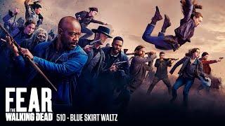 510 - The Blue Skirt Waltz (Fear The Walking Dead)