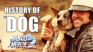 History of DOG from Mad Max 2