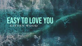 Easy To Love You - Steven Wood