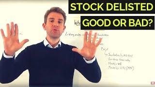 Stock Delisted. Good or Bad!? 