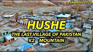 HUSHE - THE LAST VILLAGE OF PAKISTAN | K2 TREK | SKARDU 2022