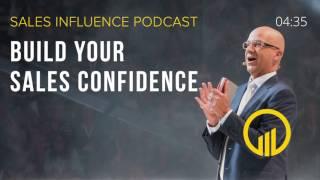 SIP #107 - Build Your Sales Confidence - Sales Influence Podcast #SIP