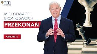 BRIAN TRACY - MIEJ ODWAGĘ BRONIĆ SWOICH PRZEKONAŃ!