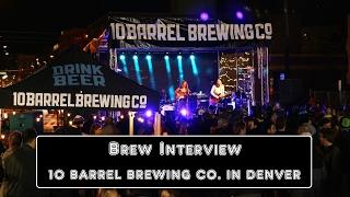 Brew Interview: 10 Barrel Brewing Company in Denver, Colorado!