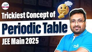 Trickiest Concept of Periodic Table | Chemistry | JEE Main 2025 Preparation | @InfinityLearn-JEE