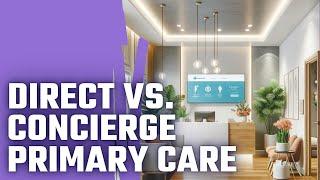 Exploring Primary Care Alternatives: Direct Primary Care vs. Concierge Medicine