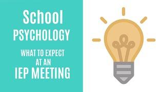 School Psychology: What to expect at an IEP meeting