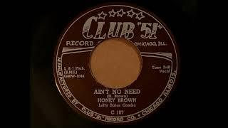 Honey Brown - Ain´t No Need