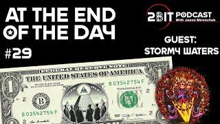 The Shadow Economy  w/Stormy Waters - At The End Of The Day #29