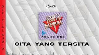 Power Metal - Cita Yang Tersita (Official Audio)